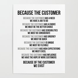Because The Customer We Exist, Office Decor, Office Wall Art, Office Art, Office Gifts Poster