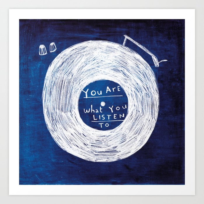 you are what you listen to, BLUE Art Print