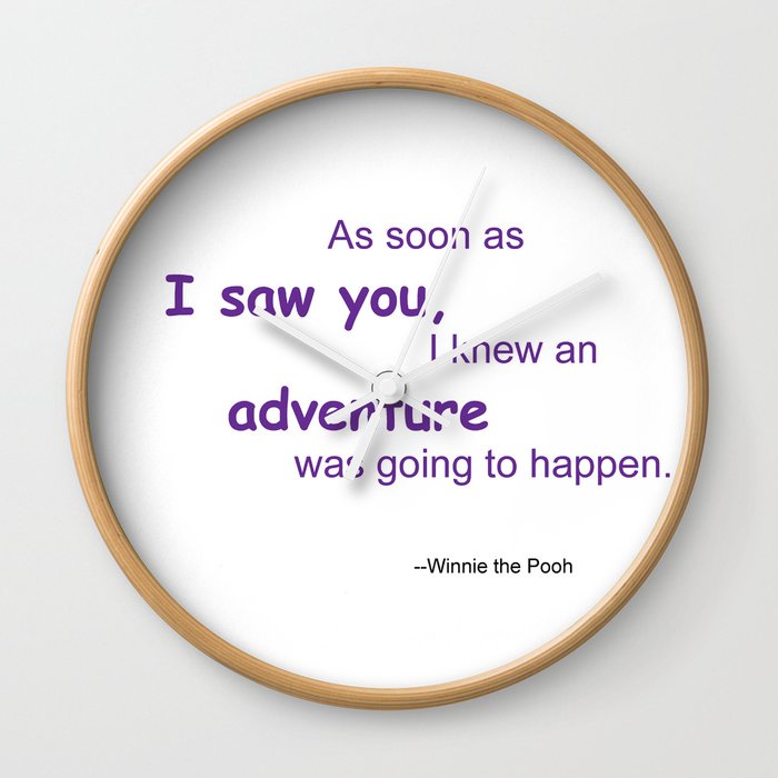 As soon as I saw you, I knew an adventure was going to happen Wall Clock