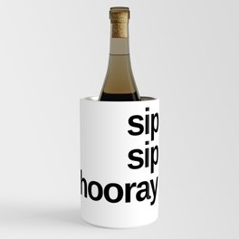 Sip Sip Hooray. Funny Drinking Design. Wine Chiller