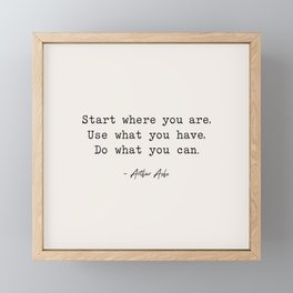 Start Where You are - Arthur Ashe Framed Mini Art Print