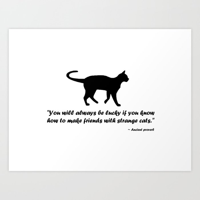 Ancient Cat Proverb Art Print by Frankie Cat | Society6