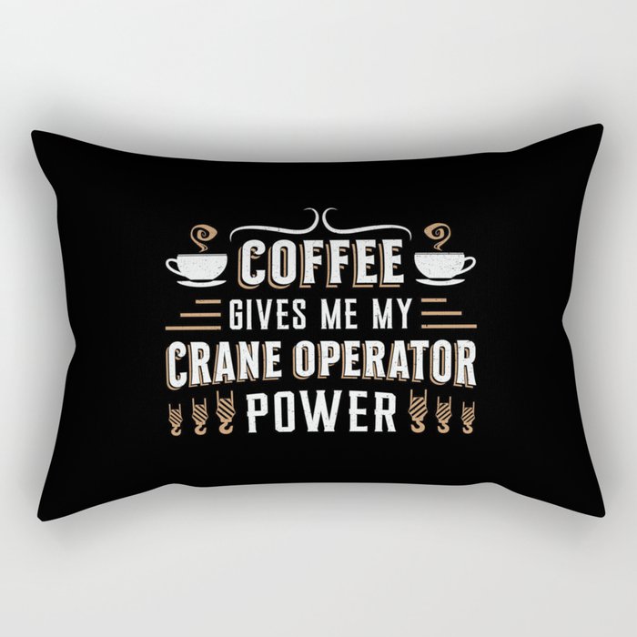 Coffee Gives Me My Crane Operator Power Worker Rectangular Pillow