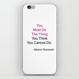 You Must Do The Thing You Think You Cannot Do. iPhone Skin