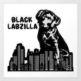 Black labzilla! Art Print | Animal, Game, Dog, Sloth, Hobby, Labzilla, City, Sport, Graphicdesign 