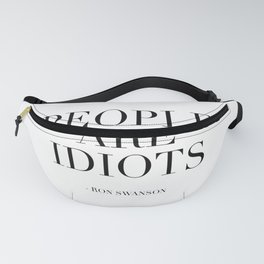 People Are Idiots, Office Decor,Home office Desk, Quote Prints,Typography Poster,Black And White,Quo Fanny Pack