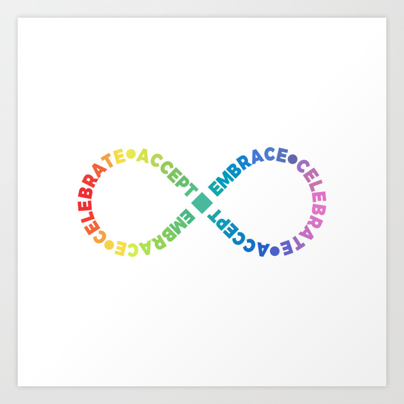 Accept Embrace Celebrate Rainbow Infinity Symbol for Autism ADHD  Neurodivergence Awareness Art Print by EK Art Prints | Society6