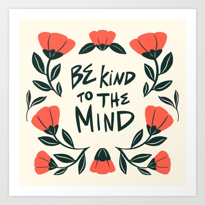 Be Kind to the Mind Art Print