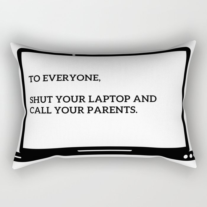 Shut Your Laptop Rectangular Pillow