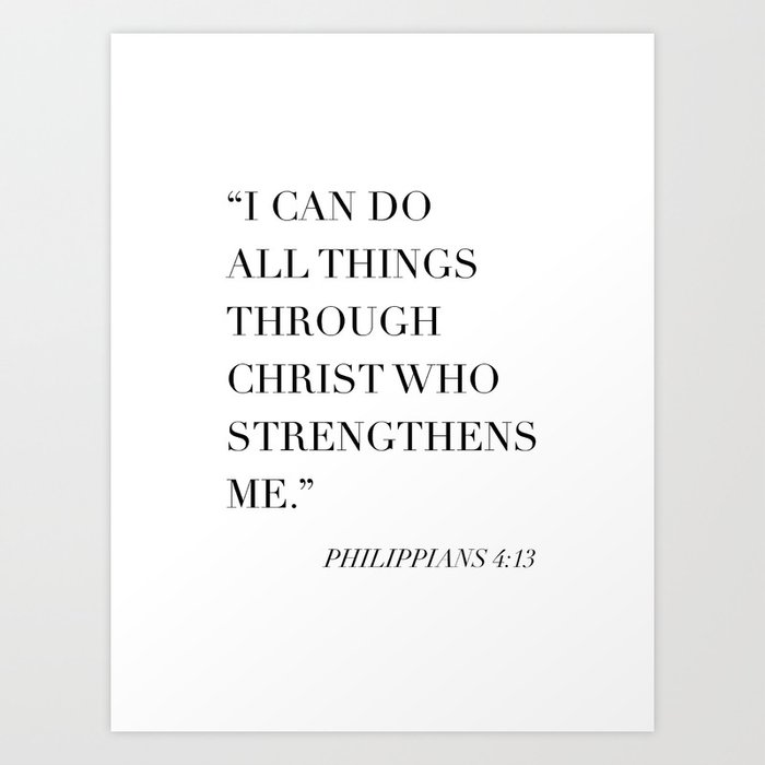 I Can Do All Things Through Christ Who Strengthens Me Philippians 4 13 Art Print By Typologiepaperco Society6