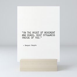 "In the midst of movement  and chaos, keep stillness  inside of you." Mini Art Print