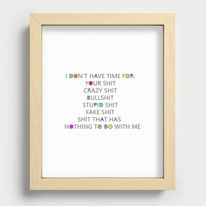 Seriously, I have no time for your shit Recessed Framed Print