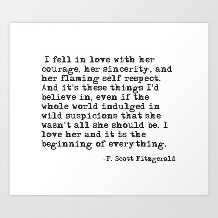 I fell in love with her courage - F Scott Fitzgerald Art Print by ...