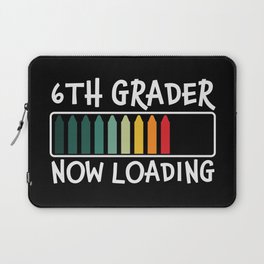 6th Grader Now Loading Funny Laptop Sleeve