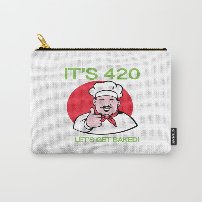 It's 420 Let's Get Baked Carry-All Pouch