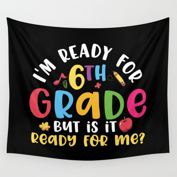 Ready For 6th Grade Is It Ready For Me Wall Tapestry