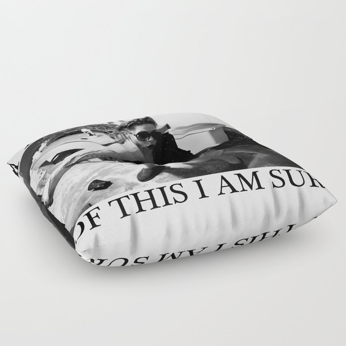 I Am A Lady Of This I Am Sure Floor Pillow