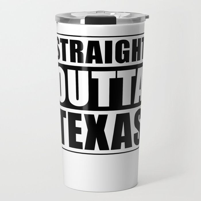 Straight Outta Texas Travel Mug