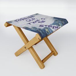 FOREVER OLD,THAT’S THE STRATEGY Folding Stool