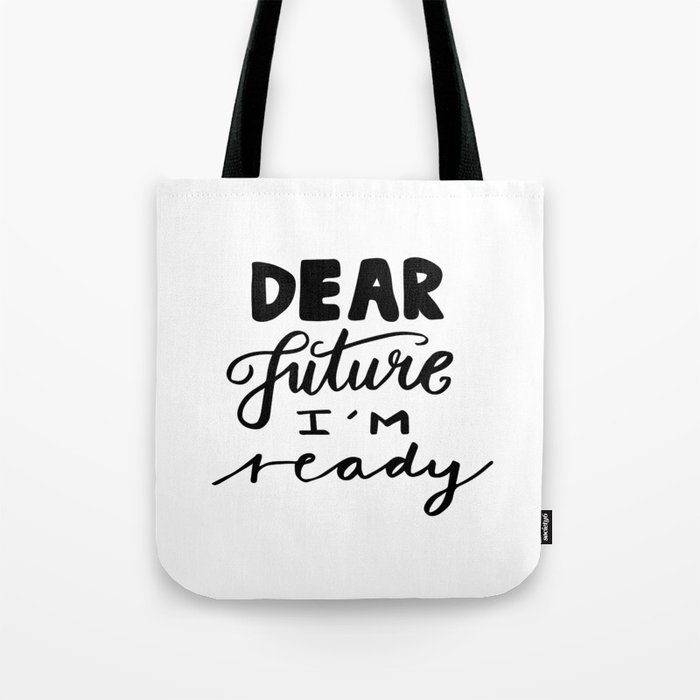 Motivational Quotes Dear Future I M Ready Tote Bag By