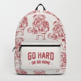 Go Hard or Go Home English Bulldog Backpack