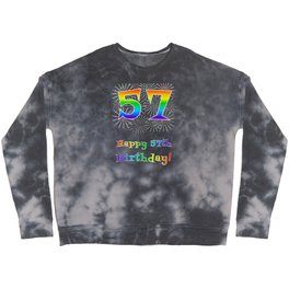 [ Thumbnail: 57th Birthday - Fun Rainbow Spectrum Gradient Pattern Text, Bursting Fireworks Inspired Background Crewneck Sweatshirt ]