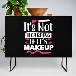 It's Not Hoarding If It's Makeup Funny Beauty Credenza