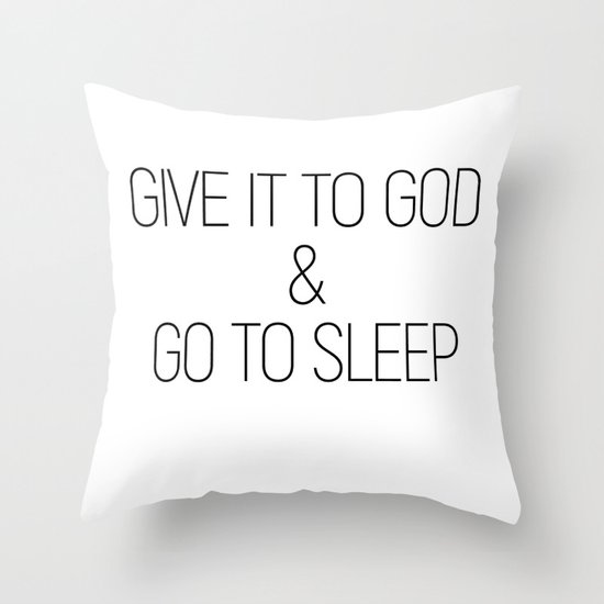 Give It To God And Go To Sleep Minimalist Quotes Inspirational Throw Pillow By Andreaanderegg Society6