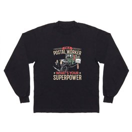I'm A Postal Worker What's Your Superpower Long Sleeve T-shirt