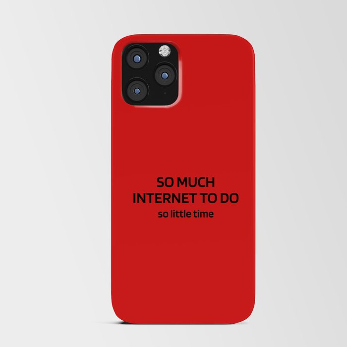 So Much Internet to Do So Little Time iPhone Card Case