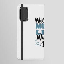 Without Music Android Wallet Case
