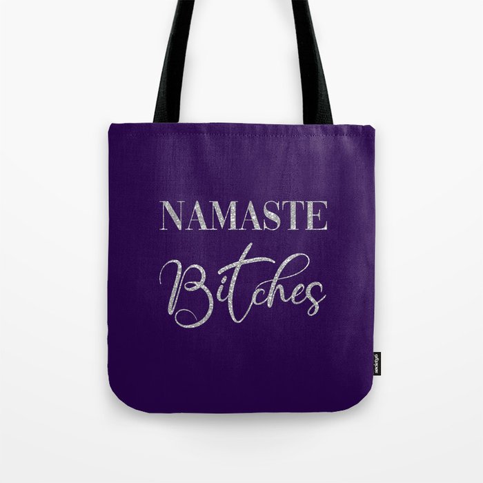 Namaste Bitches, Funny Quotes Tote Bag