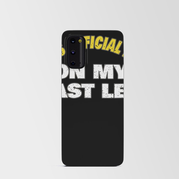 Its Official Im On My Last Leg Amputee Funny Simple Word Art Design Android Card Case