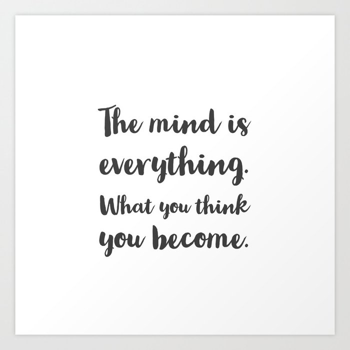 The Mind Is Everything What You Think You Become Buddhist Quote Art Print By Inpireme Society6
