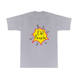 Ew people  T Shirt