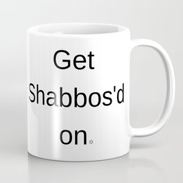 Get Shabbos'd on. Coffee Mug