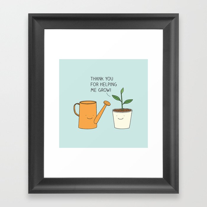Thank you for helping me grow! Framed Art Print