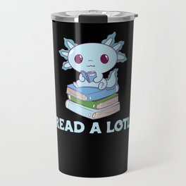 Read A Lotl Like An Axolotl Cute Books Axolotl Travel Mug