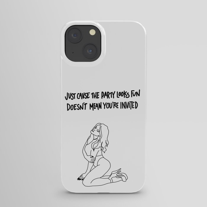 Not Invited iPhone Case