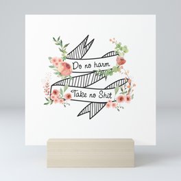 Do no harm, take no shit Mini Art Print