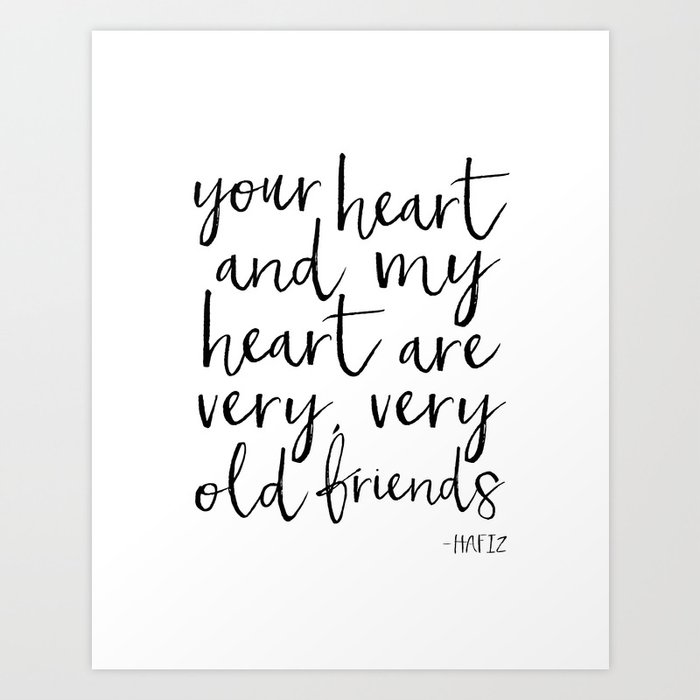 your heart and my heart are very very old friends, hafiz quote,friendship,gift for friend,inspired Art Print