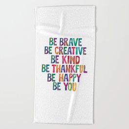 BE BRAVE BE CREATIVE BE KIND BE THANKFUL BE HAPPY BE YOU rainbow watercolor Beach Towel