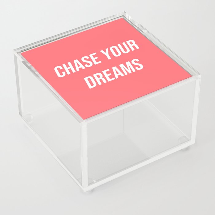 Chase your dreams  Acrylic Box