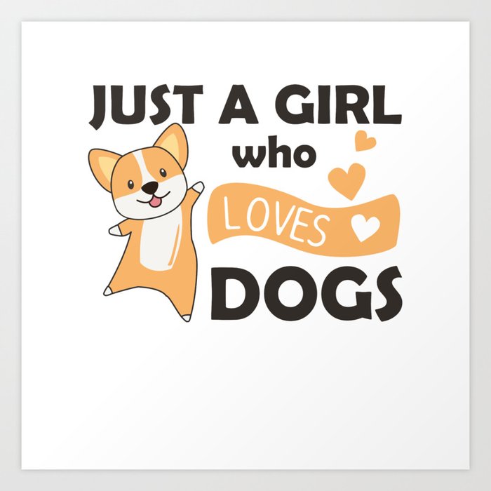 Just A Girl Who Loves Dogs Corgis Herz Corgi Liebe Art Print