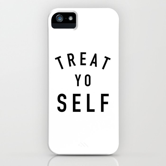 treat yo self iphone case