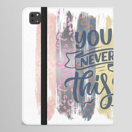 you will never have this day again iPad Folio Case