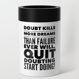 Quit Doubting, Start Doing | Black & White Can Cooler
