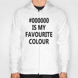 #000000 Is My Favourite Colour Hoody