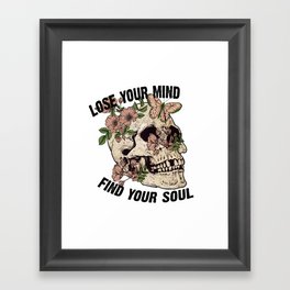 Lose your mind find your soul skull art Framed Art Print