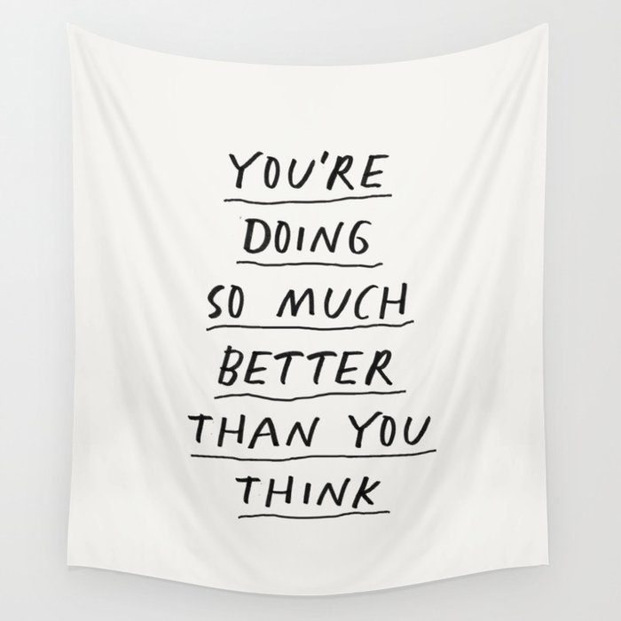 You're Doing So Much Better Than You Think Wall Tapestry